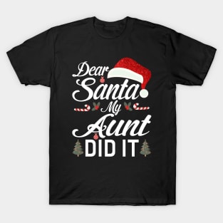 Dear Santa My Aunt Did It Funny T-Shirt